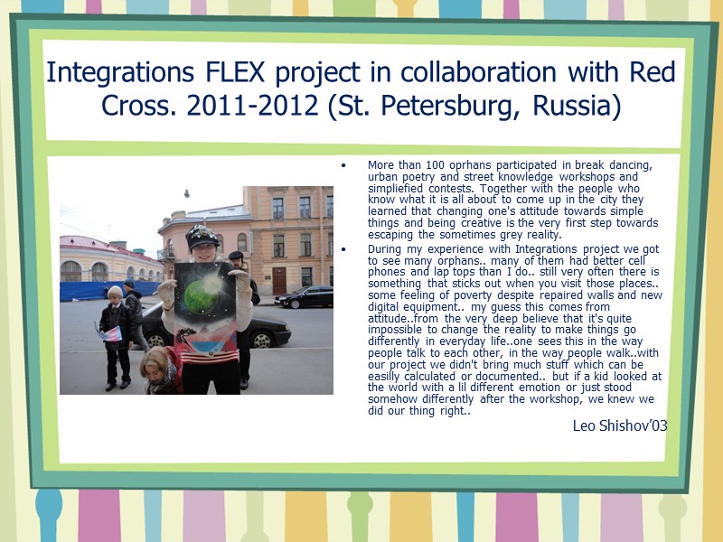 Integrations FLEX project in collaboration with Red Cross. 2011-2012 (St. Petersburg, Russia) More than
